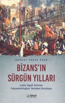 Bizans'ın Sürgün Yılları 