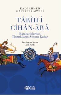 Tarih-i Cihan-Ara & Karahanlılardan Timurluların Sonuna Kadar
