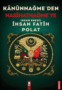 Kanûnnağme'den Nasîhatnağme'ye