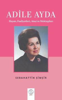 Adile Ayda & Hayatı, Faaliyetleri, Atsız'ın Mektupları