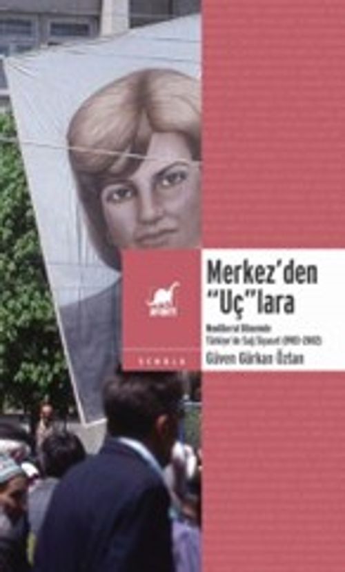 Merkez'den “Uç”lara: Neoliberal Dönemde Sağ Siyaset (1983-2002)