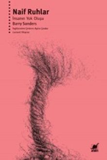 Naif Ruhlar & İnsanın Yok Oluşu