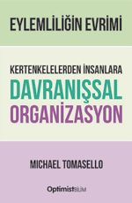 Eylemliliğin Evrimi & Kertenkelelerden İnsanlara Davranışsal Organizasyon