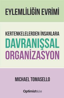 Eylemliliğin Evrimi & Kertenkelelerden İnsanlara Davranışsal Organizasyon