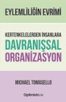 Eylemliliğin Evrimi &amp; Kertenkelelerden İnsanlara Davranışsal Organizasyon