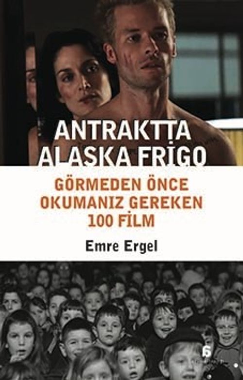 Antraktta Alaska Frigo & Görmeden Önce Okumanız Gereken 100 Film