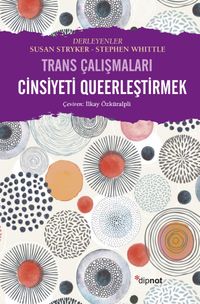 Cinsiyeti Queerleştirmek & Trans Çalışmaları