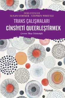 Cinsiyeti Queerleştirmek & Trans Çalışmaları