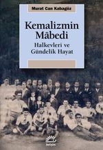 Kemalizmin Mabedi & Halkevleri ve Gündelik Hayat