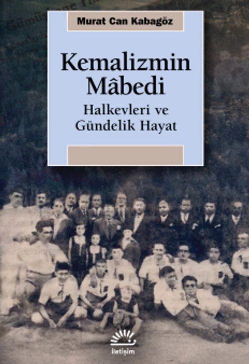 Kemalizmin Mabedi & Halkevleri ve Gündelik Hayat