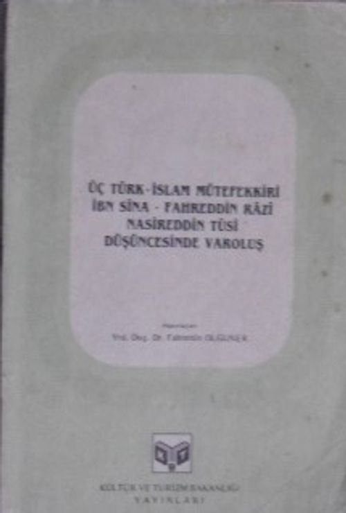 Üç Türk İslam Mütefekkiri İbn Sina Fahreddin Razi Nasireddin Tusi Düşüncesinde Varoluş / 12-B-40