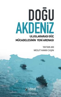 Doğu Akdeniz & Uluslararası Güç Mücadelesinin Yeni Arenası