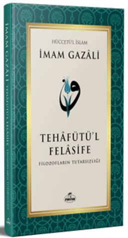 Tehafütü'l Felasife Filozofların Tutarsızlığı
