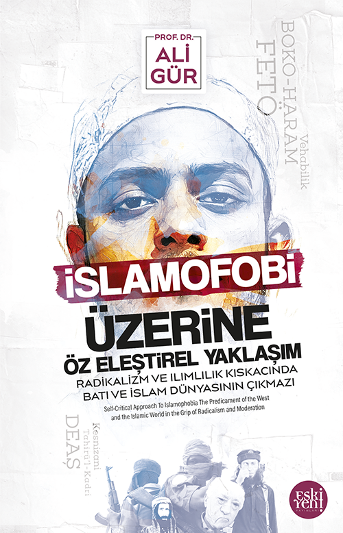 İslamofobi Üzerine Öz Eleştirel Yaklaşım Radikalizm ve Ilımlılık Kıskacında Batı Ve İslam Dünyasının Çıkmazı