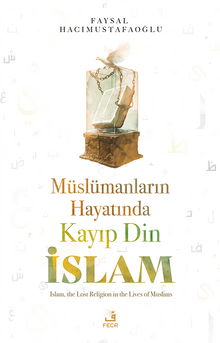 Müslümanların Hayatında Kayıp Din İslam