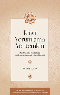 Tefsir Yorumlama Yöntemleri (Tahlîlî / Analitik - İcmalî/Özsel - Mukaren / Karşılaştırmalı Mevzûî / Konulu)