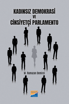 Kadınsız Demokrasi ve Cinsiyetçi Parlamento