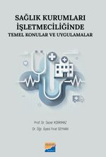 Sağlık Kurumları İşletmeciliğinde Temel Konular ve Uygulamalar