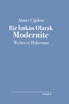 Bir İmkan Olarak Modernite: Weber ve Habermas