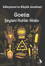 Goetia & Şeytani Ruhlar Kitabı - Süleyman'ın Küçük Anahtarı