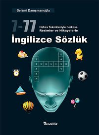 7-77 Hafıza Teknikleriyle Herkese Resimler ve Hikayelerle İngilizce Sözlük