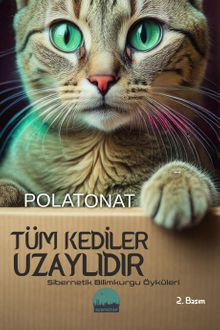 Tüm Kediler Uzaylıdır & Sibernetik Bilimkurgu Öyküleri