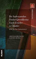 Bir Sadrazamdan Devlet Görevlilerine Yazılı Emirler ve Öğütler & Şehid Ali Paşa Talimatnamesi