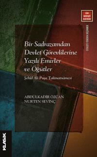 Bir Sadrazamdan Devlet Görevlilerine Yazılı Emirler ve Öğütler & Şehid Ali Paşa Talimatnamesi