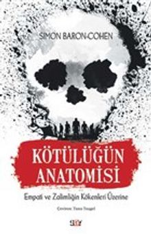 Kötülüğün Anatomisi & Empati ve Zalimliğin Kökenleri Üzerine - Simon Baron-Cohen