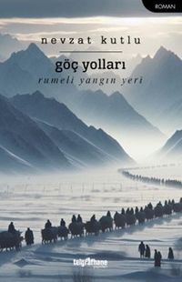Göç Yolları & Rumeli Yangın Yeri