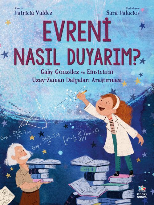 Evreni Nasıl Duyarım? & Gaby González ve Einstein'ın  Uzay-Zaman Dalgaları Araştırması