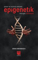 Şiddet ve Tecavüz Tarihine Epigenetik Yaklaşım Dün / Bugün 