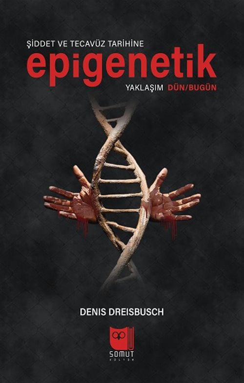 Şiddet ve Tecavüz Tarihine Epigenetik Yaklaşım Dün / Bugün 