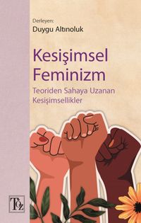 Kesişimsel Feminizm & Teoriden Sahaya Uzanan Kesişimsellik