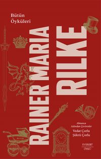 Bütün Öyküleri / Rainer Maria Rilke