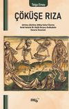 &Ccedil;&ouml;k&uuml;şe Rıza & &Ccedil;&uuml;r&uuml;me-&Ccedil;&ouml;z&uuml;lme-&Ccedil;&ouml;k&uuml;ş Halleri &Uuml;zerine Kendi Halinde Bir K&uuml;&ccedil;&uuml;k Burjuva Radikalistin Deneme Denemesi