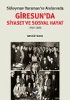 S&uuml;leyman Yaraman'ın Anılarında Giresun'da Siyaset ve Sosyal Hayat (1950-2000)