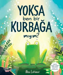 Yoksa Ben Bir Kurbağa Mıyım