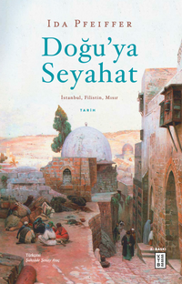 Doğu'ya Seyahat & İstanbul, Filistin, Mısır
