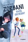 Zorbanı Nasıl Eğitirsin?