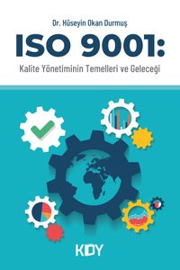 ISO 9001: Kalite Yönetiminin Temelleri ve Geleceği 