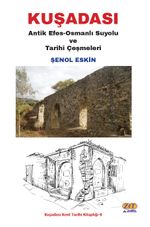 Kuşadası & Antik Efes-Osmanlı Suyolu ve Tarihi Çeşmeleri