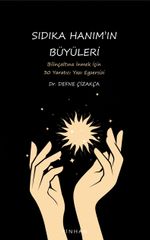 Sıdıka Hanım'ın Büyüleri & Bilinçaltına İnmek İçin 30 Yaratıcı Yazı Egzersizi