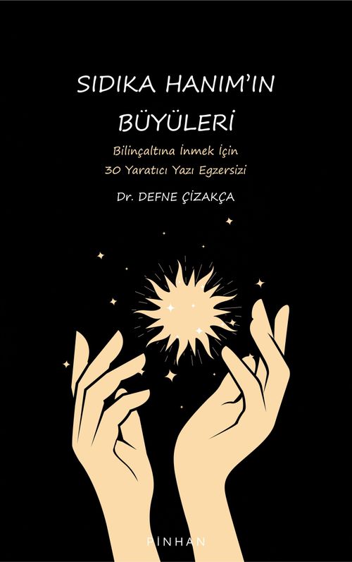 Sıdıka Hanım'ın Büyüleri & Bilinçaltına İnmek İçin 30 Yaratıcı Yazı Egzersizi