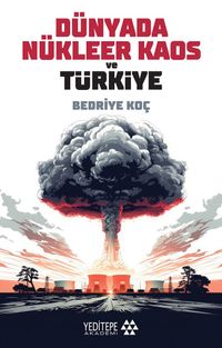 Dünyada Nükleer Kaos ve Türkiye