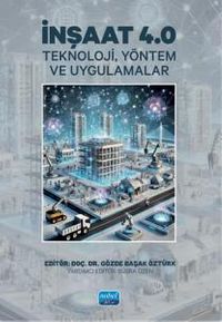 İnşaat 4.0 - Teknoloji, Yöntem ve Uygulamalar