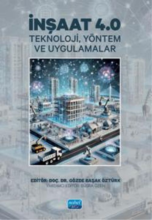 İnşaat 4.0 - Teknoloji, Yöntem ve Uygulamalar