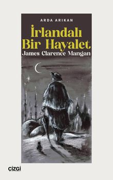 İrlandalı Bir Hayalet & James Clarence Mangan