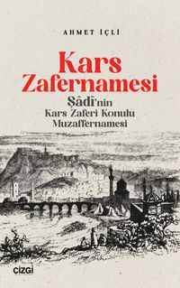 Kars Zafernamesi & Şadi'nın Kars Zaferi Konulu Muzaffernamesi