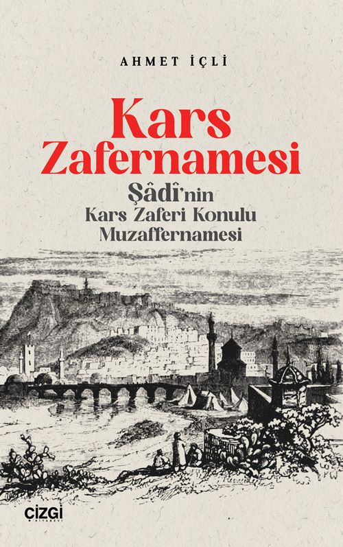 Kars Zafernamesi & Şadi'nın Kars Zaferi Konulu Muzaffernamesi
